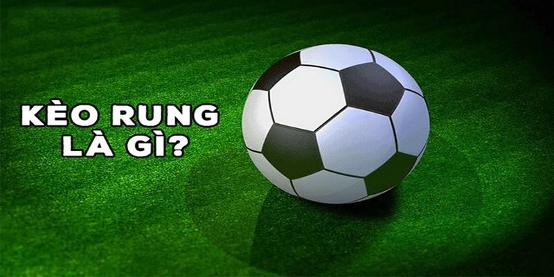 Tìm hiểu vè kèo rung