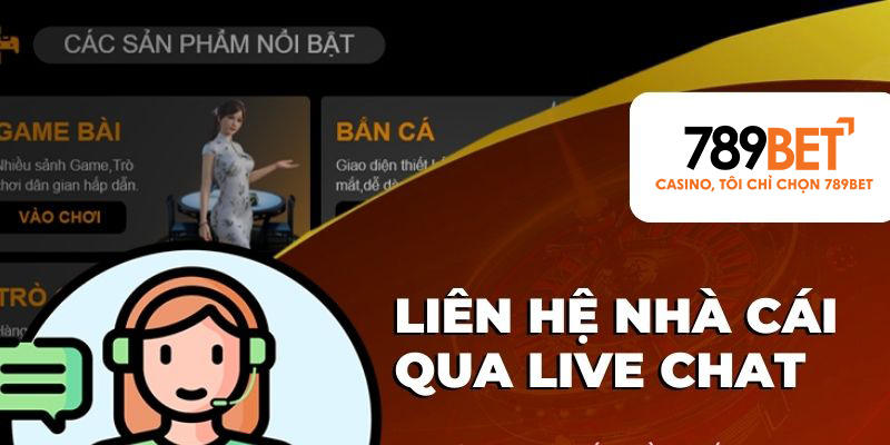 Kênh live chat liên hệ 789BET nhanh chóng