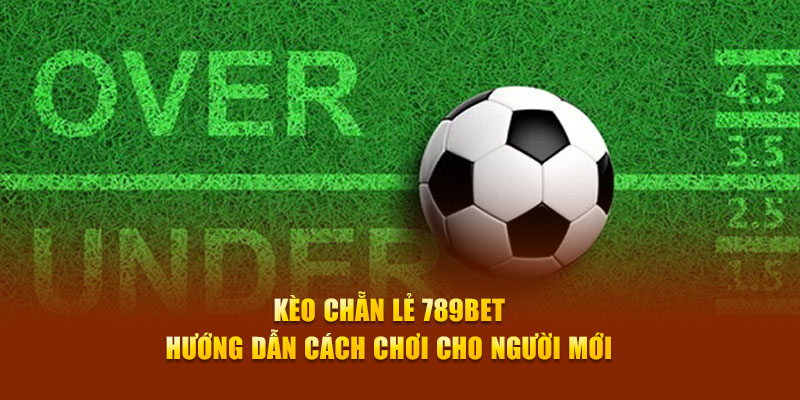 kèo chẳn lẻ 789bet